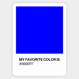 My Favorite Color is #OOOOFF Sticker